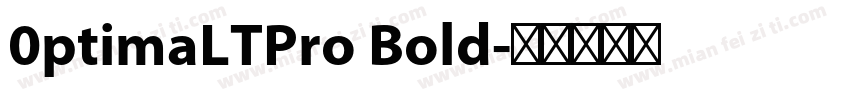 0ptimaLTPro Bold字体转换